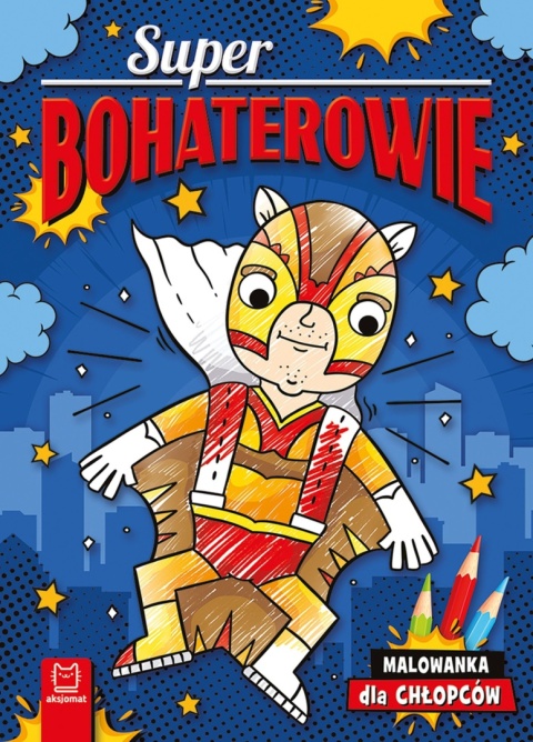 Superbohaterowie Malowanka dla chłopców Kolorowanka dla dzieci Książeczka