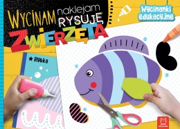Wycinam naklejam rysuję - edukacyjna książeczka zwierzęta dla 4-6 latka